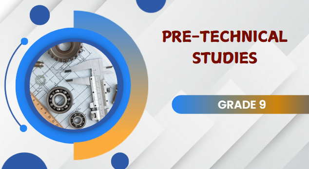 PRE-TECHNICAL STUDIES GRADE 9